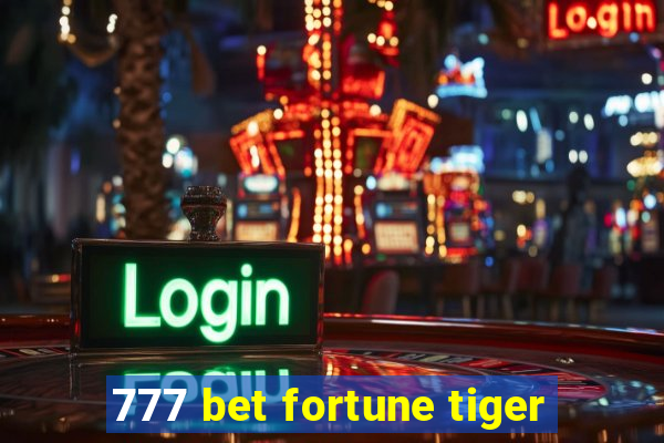 777 bet fortune tiger